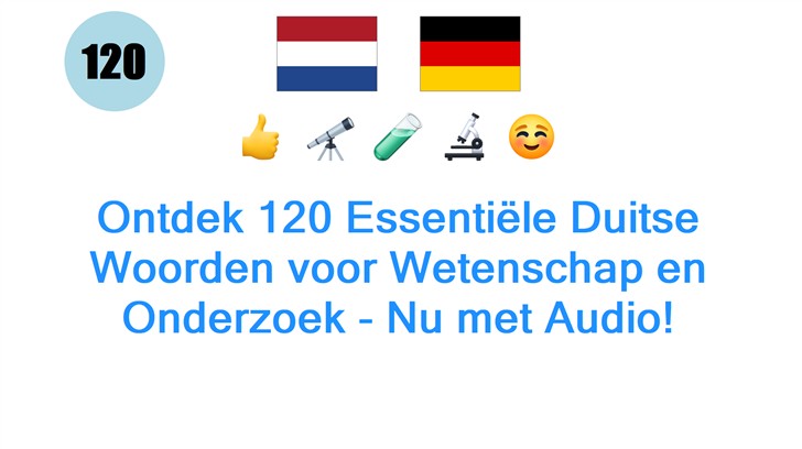 Ontdek 120 Essentiële Duitse Woorden voor Wetenschap en Onderzoek - Nu met Audio!